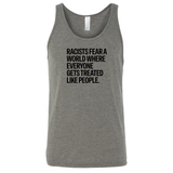 Racists Fear a World Where Everyone Gets Treated Like People Unisex Tank Top-T-Shirt-The Original God Ain't Petty But I Am