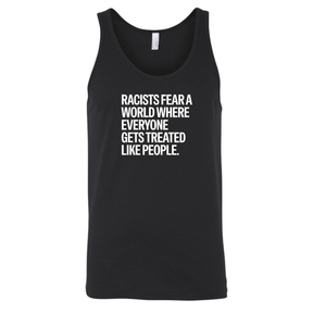 Racists Fear a World Where Everyone Gets Treated Like People Unisex Tank Top-T-Shirt-The Original God Ain't Petty But I Am