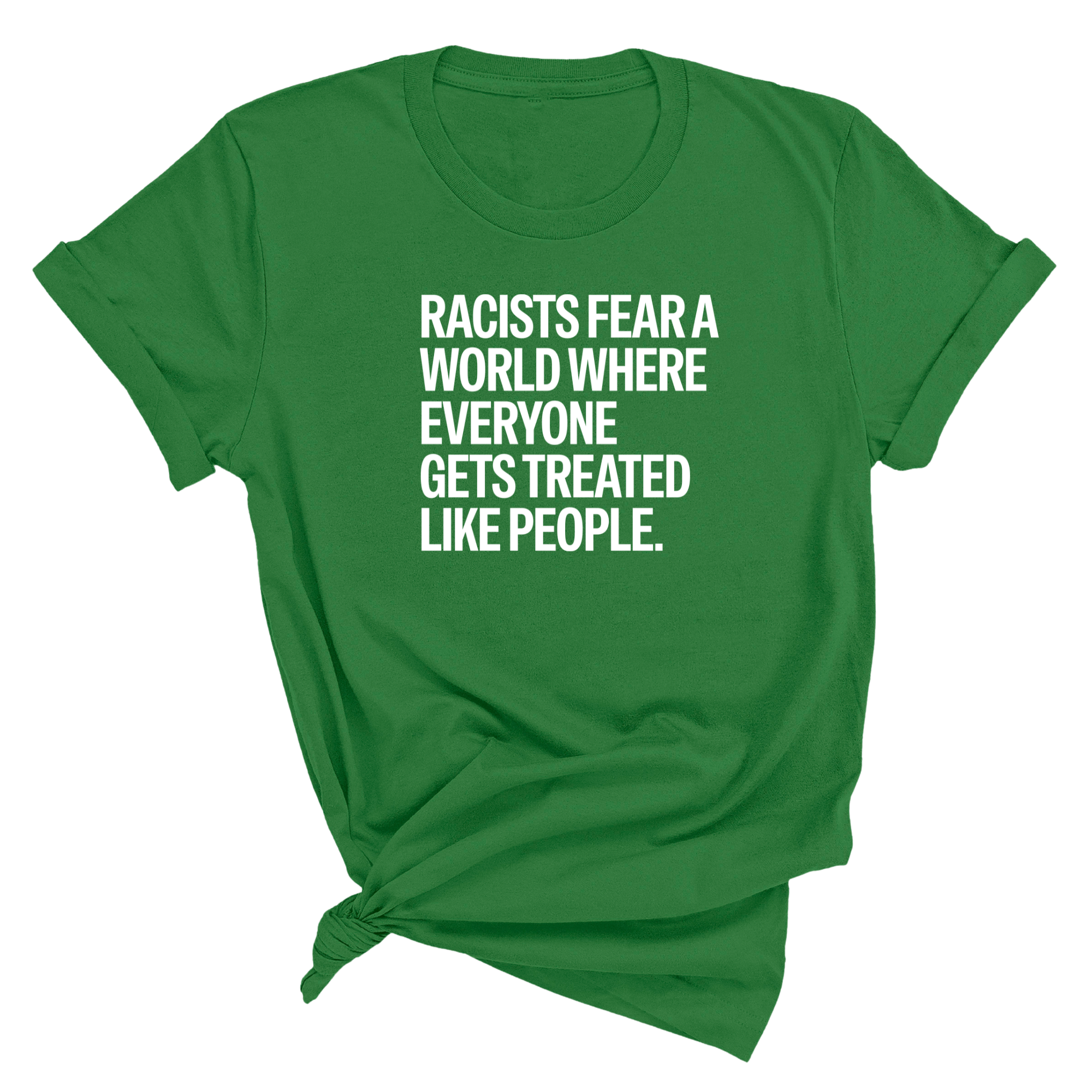 Racists Fear a World Where Everyone Gets Treated Like People Unisex Tee-T-Shirt-The Original God Ain't Petty But I Am