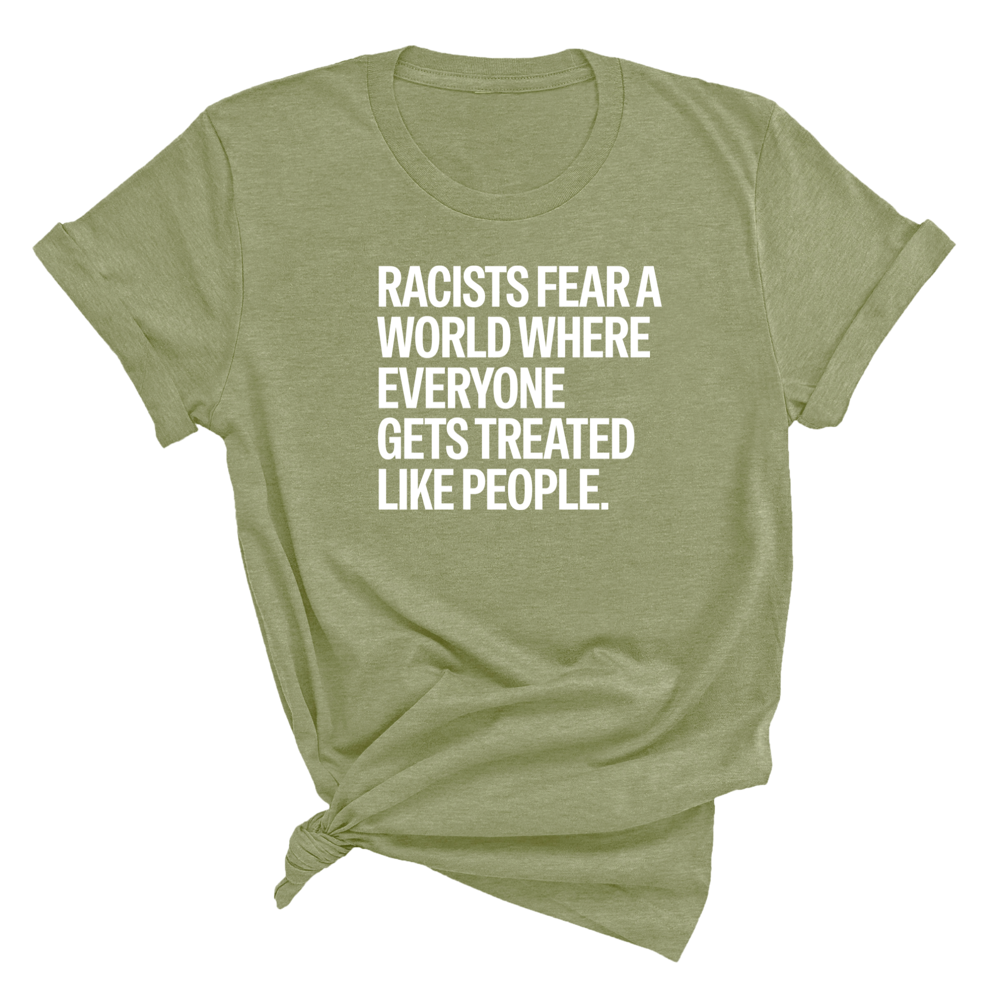 Racists Fear a World Where Everyone Gets Treated Like People Unisex Tee-T-Shirt-The Original God Ain't Petty But I Am