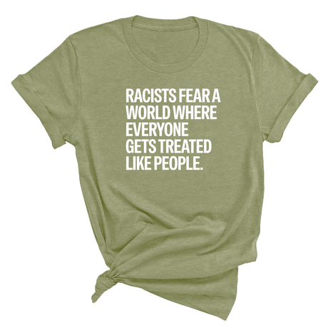 Racists Fear a World Where Everyone Gets Treated Like People Unisex Tee-T-Shirt-The Original God Ain't Petty But I Am
