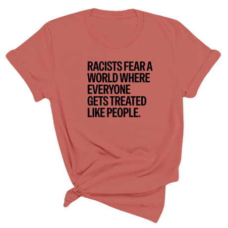 Racists Fear a World Where Everyone Gets Treated Like People Unisex Tee-T-Shirt-The Original God Ain't Petty But I Am