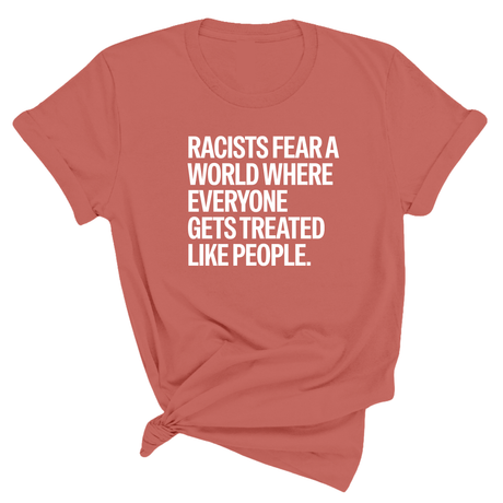 Racists Fear a World Where Everyone Gets Treated Like People Unisex Tee-T-Shirt-The Original God Ain't Petty But I Am