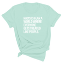 Racists Fear a World Where Everyone Gets Treated Like People Unisex Tee-T-Shirt-The Original God Ain't Petty But I Am