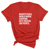 Racists Fear a World Where Everyone Gets Treated Like People Unisex Tee-T-Shirt-The Original God Ain't Petty But I Am