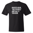 Racists Hear "Help People" and Call It Treason *BLACK TALL TEE* Unisex Tee-T-Shirt-The Original God Ain't Petty But I Am