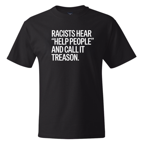 Racists Hear "Help People" and Call It Treason *BLACK TALL TEE* Unisex Tee-T-Shirt-The Original God Ain't Petty But I Am