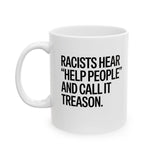 Racists Hear "Help People" and Call It Treason Mug 11oz (White & Black)-Mug-The Original God Ain't Petty But I Am