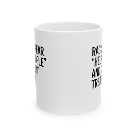 Racists Hear "Help People" and Call It Treason Mug 11oz (White & Black)-Mug-The Original God Ain't Petty But I Am