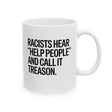 Racists Hear "Help People" and Call It Treason Mug 11oz (White & Black)-Mug-The Original God Ain't Petty But I Am