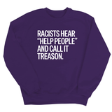 Racists Hear "Help People" and Call It Treason Unisex Sweatshirt-Sweatshirt-The Original God Ain't Petty But I Am