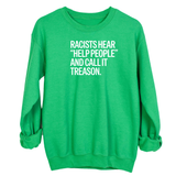 Racists Hear "Help People" and Call It Treason Unisex Sweatshirt-Sweatshirt-The Original God Ain't Petty But I Am