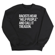 Racists Hear "Help People" and Call It Treason Unisex Sweatshirt-Sweatshirt-The Original God Ain't Petty But I Am