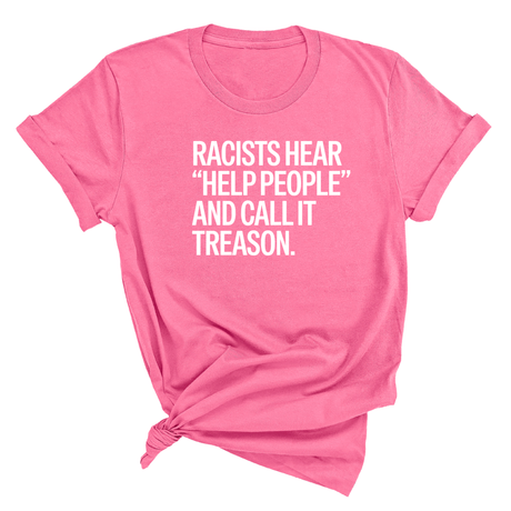 Racists Hear "Help People" and Call It Treason Unisex Tee-T-Shirt-The Original God Ain't Petty But I Am