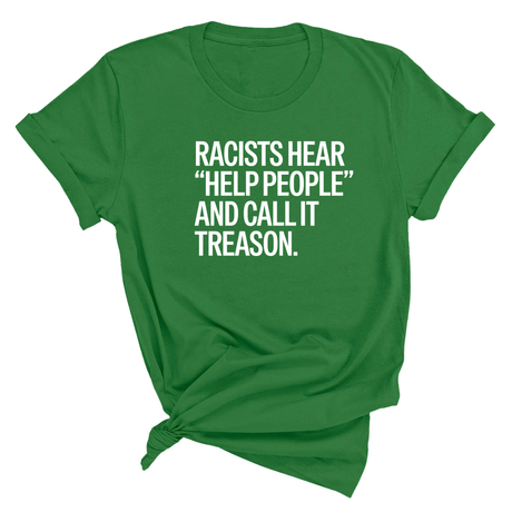 Racists Hear "Help People" and Call It Treason Unisex Tee-T-Shirt-The Original God Ain't Petty But I Am