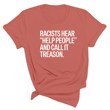 Racists Hear "Help People" and Call It Treason Unisex Tee-T-Shirt-The Original God Ain't Petty But I Am