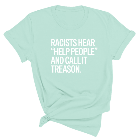 Racists Hear "Help People" and Call It Treason Unisex Tee-T-Shirt-The Original God Ain't Petty But I Am