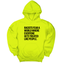 *HOODIE* Racists Fear a World Where Everyone Gets Treated Like People Unisex Hoodie