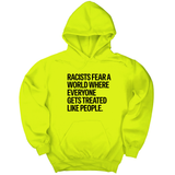 *HOODIE* Racists Fear a World Where Everyone Gets Treated Like People Unisex Hoodie