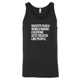 Racists Fear a World Where Everyone Gets Treated Like People Unisex Tank Top