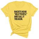 Racists Hear "Help People" and Call It Treason Unisex Tee