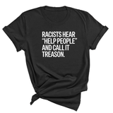 Racists Hear "Help People" and Call It Treason Unisex Tee