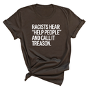 Racists Hear "Help People" and Call It Treason Unisex Tee