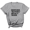 Racists Hear "Help People" and Call It Treason Unisex Tee