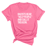 Racists Hear "Help People" and Call It Treason Unisex Tee
