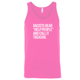 Racists Hear "Help People" and Call It Treason Unisex Tank Top