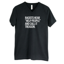 Racists Hear "Help People" and Call It Treason *BLACK V-NECK* Unisex Tee