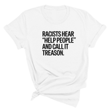 Racists Hear "Help People" and Call It Treason Unisex Tee