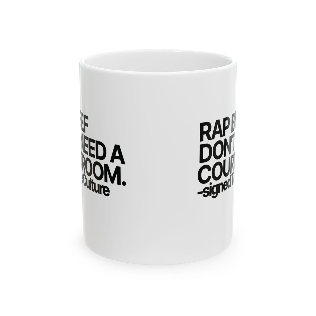 Rap Beef Don't Need a Courtroom Mug 11oz (White & Black)-Mug-The Original God Ain't Petty But I Am