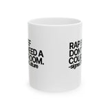 Rap Beef Don't Need a Courtroom Mug 11oz (White & Black)-Mug-The Original God Ain't Petty But I Am