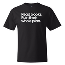 Read Books. Ruin Their Whole Plan *BLACK TALL TEE* Unisex Tee-T-Shirt-The Original God Ain't Petty But I Am