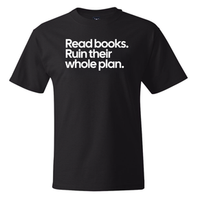 Read Books. Ruin Their Whole Plan *BLACK TALL TEE* Unisex Tee-T-Shirt-The Original God Ain't Petty But I Am