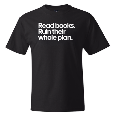 Read Books. Ruin Their Whole Plan *BLACK TALL TEE* Unisex Tee-T-Shirt-The Original God Ain't Petty But I Am