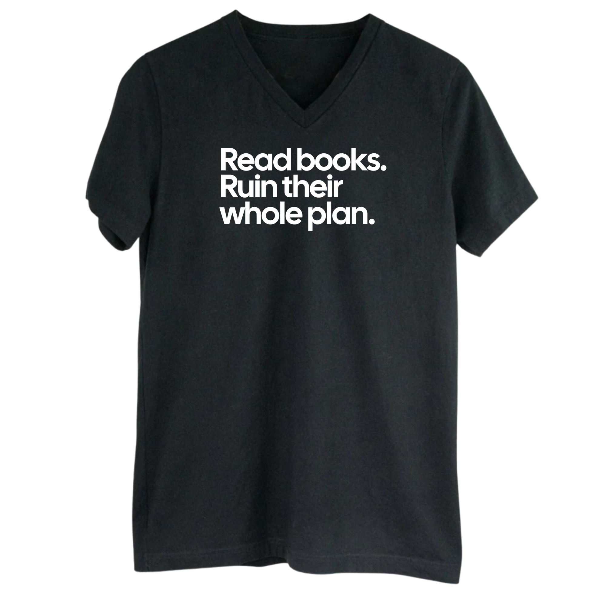 Read Books. Ruin Their Whole Plan *BLACK V-NECK* Unisex Tee-T-Shirt-The Original God Ain't Petty But I Am