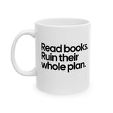 Read Books. Ruin Their Whole Plan Mug 11oz (White & Black)-Mug-The Original God Ain't Petty But I Am
