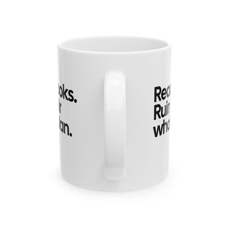 Read Books. Ruin Their Whole Plan Mug 11oz (White & Black)-Mug-The Original God Ain't Petty But I Am