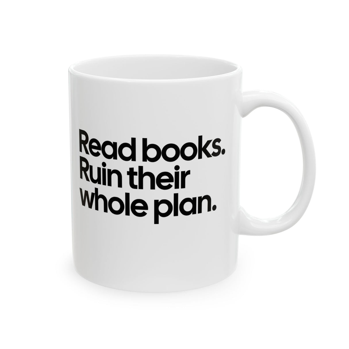 Read Books. Ruin Their Whole Plan Mug 11oz (White & Black)-Mug-The Original God Ain't Petty But I Am