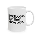 Read Books. Ruin Their Whole Plan Mug 11oz (White & Black)-Mug-The Original God Ain't Petty But I Am