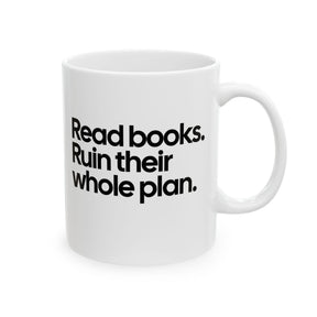 Read Books. Ruin Their Whole Plan Mug 11oz (White & Black)-Mug-The Original God Ain't Petty But I Am
