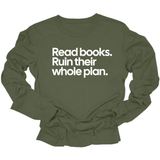 Read Books. Ruin Their Whole Plan Unisex Long Sleeved Tee-Long Sleeved T-Shirt-The Original God Ain't Petty But I Am
