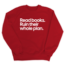 Read Books. Ruin Their Whole Plan Unisex Sweatshirt-Sweatshirt-The Original God Ain't Petty But I Am