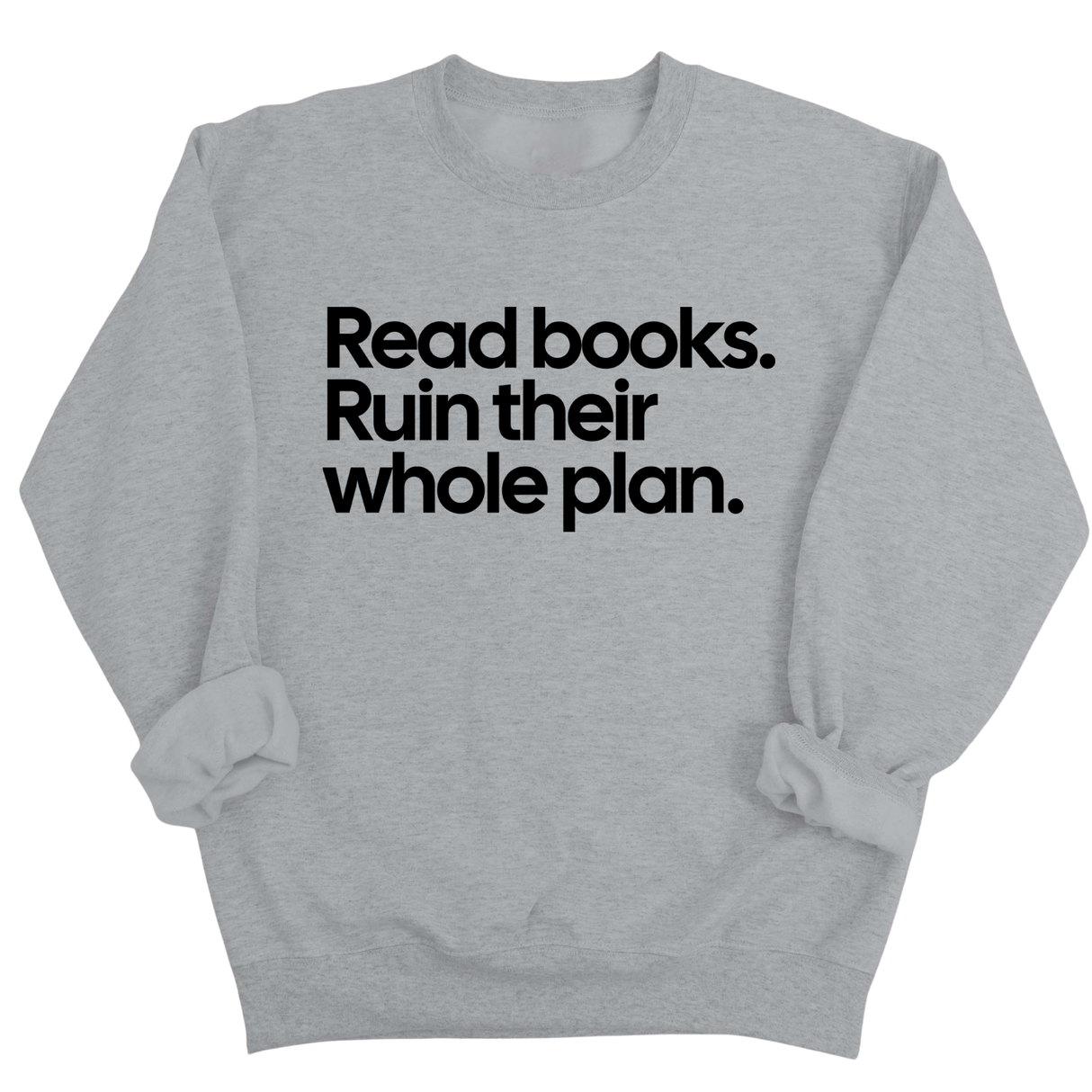 Read Books. Ruin Their Whole Plan Unisex Sweatshirt-Sweatshirt-The Original God Ain't Petty But I Am