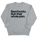 Read Books. Ruin Their Whole Plan Unisex Sweatshirt-Sweatshirt-The Original God Ain't Petty But I Am
