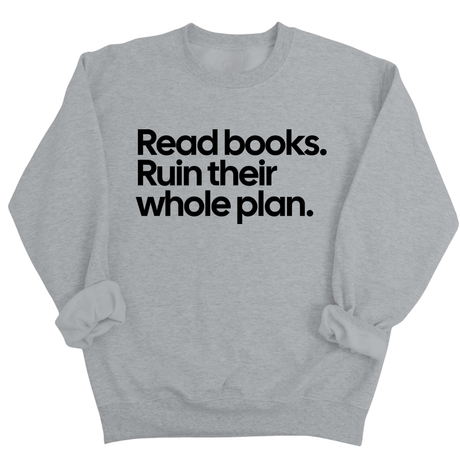 Read Books. Ruin Their Whole Plan Unisex Sweatshirt-Sweatshirt-The Original God Ain't Petty But I Am