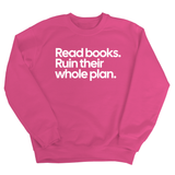 Read Books. Ruin Their Whole Plan Unisex Sweatshirt-Sweatshirt-The Original God Ain't Petty But I Am