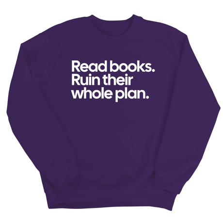 Read Books. Ruin Their Whole Plan Unisex Sweatshirt-Sweatshirt-The Original God Ain't Petty But I Am